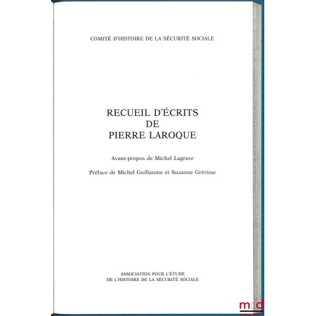 RECUEIL D’ÉCRITS DE PIERRE LAROQUE, Avant-propos de Michel Lagrave, Préface de Michel Guillaume et Suzanne Grévisse