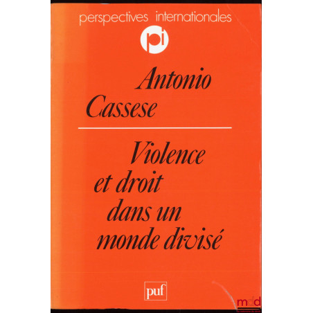 VIOLENCE ET DROIT DANS UN MONDE DIVISÉ, traduit de l’italien par Gisèle Bartoli, coll. Perspectives Internationales