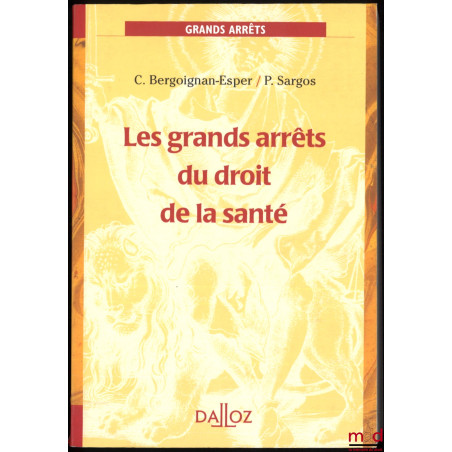 LES GRANDS ARRÊTS DU DROIT DE LA SANTÉ, préface de Pierre Mazeaud