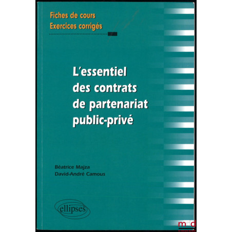 L’ESSENTIEL DES CONTRATS DE PARTENARIAT PUBLIC-PRIVÉ, fiches de cours et exercices corrigés