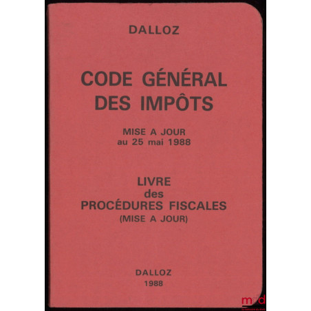 CODE GÉNÉRAL DES IMPÔTS, Mise à jour au 25 mai 1988 ;LIVRE DES PROCÉDURES FISCALES (mise à jour)