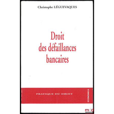 DROIT DES DÉFAILLANCES BANCAIRES, coll. Pratique du droit