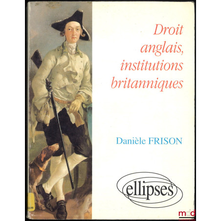 DROIT ANGLAIS, INSTITUTIONS BRITANNIQUES