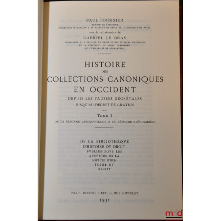 HISTOIRE DES COLLECTIONS CANONIQUES EN OCCIDENT DEPUIS LES FAUSSES DÉCRÉTALES JUSQU’AU DÉCRET DE GRATIEN, t. I de la réforme ...