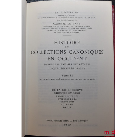 HISTOIRE DES COLLECTIONS CANONIQUES EN OCCIDENT DEPUIS LES FAUSSES DÉCRÉTALES JUSQU’AU DÉCRET DE GRATIEN, t. I de la réforme ...