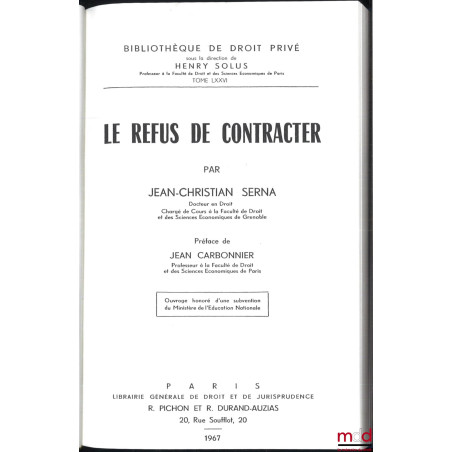 LE REFUS DE CONTRACTER, Préface de Jean Carbonnier, Bibl. de droit privé, t. LXXVI, Réimpression Schmidt Periodicals de 2011