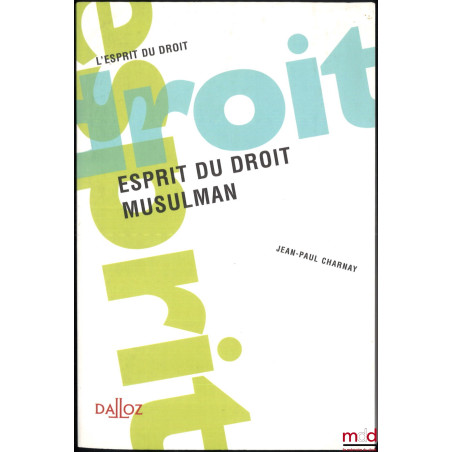 ESPRIT DU DROIT MUSULMAN, coll. Esprit du droit