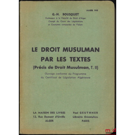 PRÉCIS DE DROIT MUSULMAN :t. I : Précis élémentaire de droit musulman (Mâlékite et Algérien) ;t. II : Le droit musulman par...