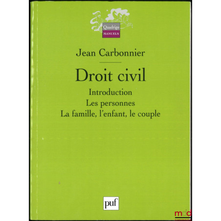 DROIT CIVIL, 1re éd. :vol. I : Introduction ; Les personnes ; La famille, l?enfant, le couple ;vol. II : Les biens, Les obl...