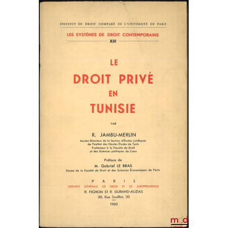 LE DROIT PRIVÉ EN TUNISIE, Préface de Gabriel Le Bras, Institut de droit comparé de l?Université de Paris, série Les systèmes...