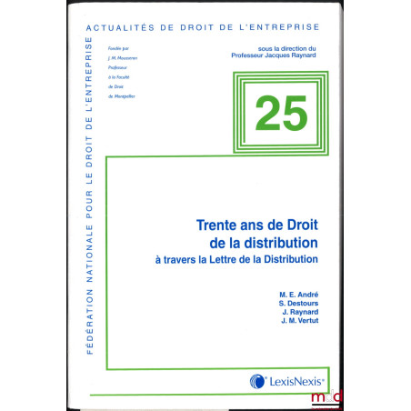 TRENTE ANS DE DROIT DE LA DISTRIBUTION À TRAVERS LA LETTRE DE LA DISTRIBUTION, Contrats de distribution, pratiques anticoncur...