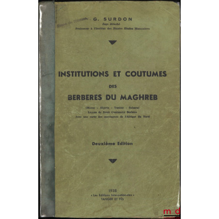 INSTITUTIONS ET COUTUMES DES BERBÈRES DU MAGHREB (Maroc - Algérie - Tunisie - Sahara), Leçons de Droit Coutumier Berbère, Ave...