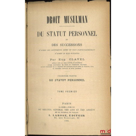 DROIT MUSULMAN, Du statut personnel et des successions d?après les différents rites et plus particulièrement d?après le rite ...