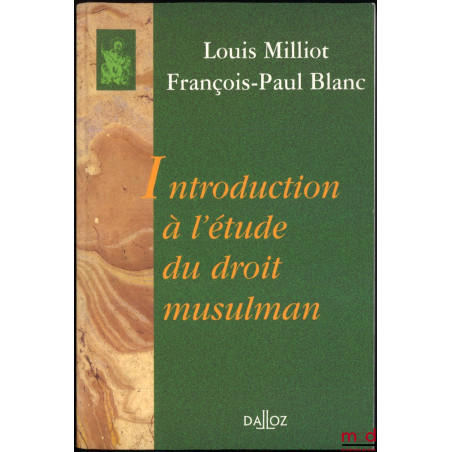 INTRODUCTION À L’ÉTUDE DU DROIT MUSULMAN, réimpression de la 2e éd. de 1987 chez Sirey