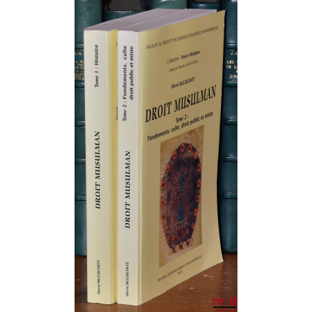 DROIT MUSULMAN, Essai d?approche anthropologique, coll. Droit et Religions :t. I : Histoire ;t. II : Fondements, culte, dro...