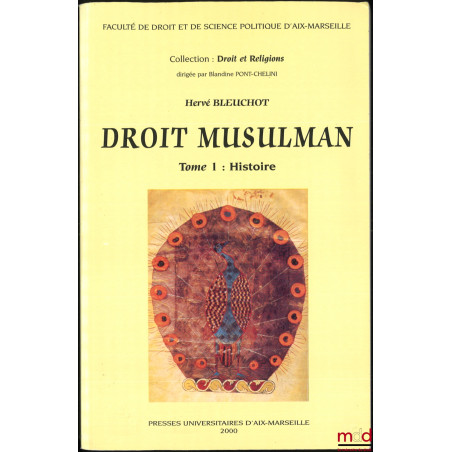 DROIT MUSULMAN, Essai d?approche anthropologique, coll. Droit et Religions :t. I : Histoire ;t. II : Fondements, culte, dro...