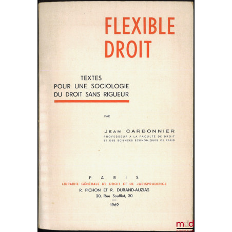 FLEXIBLE DROIT, Textes pour une sociologie du droit sans rigueur, Édition Originale