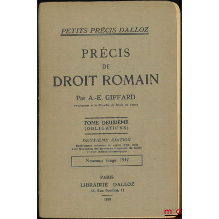 PRÉCIS DE DROIT ROMAIN, t. II : (Obligations), 2e éd. entièrement refondue et suivie d?un texte avec traduction des nouveaux ...