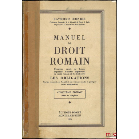 MANUEL ÉLÉMENTAIRE DE DROIT ROMAIN : - t. I : Première année de licence (Introduction historique, les sources, la procédure,...