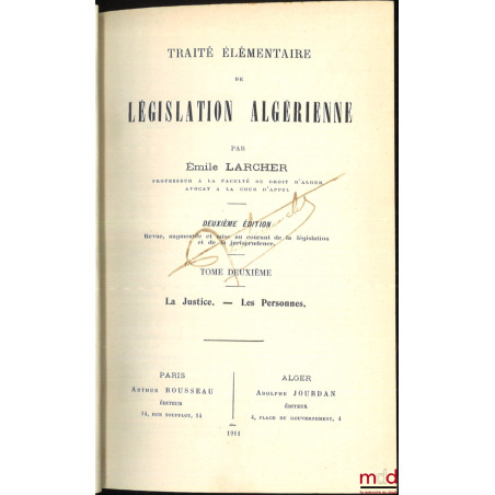 TRAITÉ ÉLÉMENTAIRE DE LÉGISLATION ALGÉRIENNE, 2e éd. revue, augmentée et mise au courant de la législation et de la jurisprud...