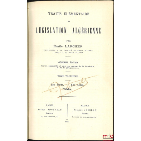 TRAITÉ ÉLÉMENTAIRE DE LÉGISLATION ALGÉRIENNE, 2e éd. revue, augmentée et mise au courant de la législation et de la jurisprud...