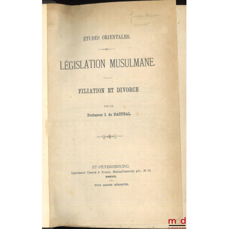 ÉTUDES ORIENTALES : - LÉGISLATION MUSULMANE : Filiation et divorce- SYSTÈME LÉGISLATIF MUSULMAN : Mariage- COURS DE DROIT ...