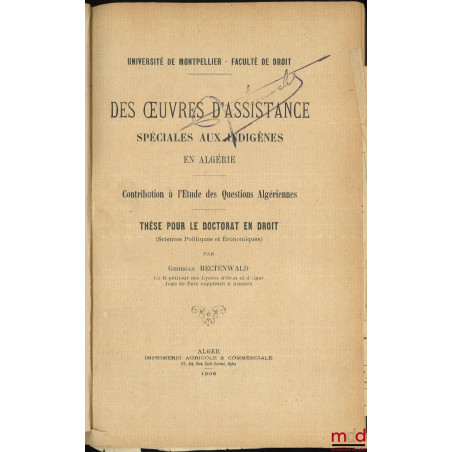 ÉTUDES DE LÉGISLATION ALGÉRIENNE : - DES OEUVRES D?ASSISTANCE SPÉCIALES AUX INDIGÈNES EN ALGÉRIE, Contribution à l?Étude des...