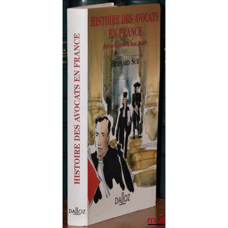 HISTOIRE DES AVOCATS EN FRANCE, DES ORIGINES À NOS JOURS, Préface de André Damien, Avant-propos de Marie-Anne Frison-Roche