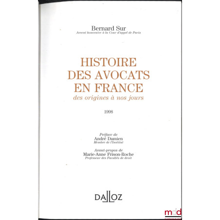 HISTOIRE DES AVOCATS EN FRANCE, DES ORIGINES À NOS JOURS, Préface de André Damien, Avant-propos de Marie-Anne Frison-Roche