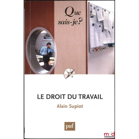 LE DROIT DU TRAVAIL, 6e éd. mise à jour, coll. Que sais-je ?