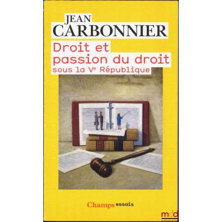 DROIT ET PASSION DU DROIT SOUS LA Ve RÉPUBLIQUE, coll. Champs essais