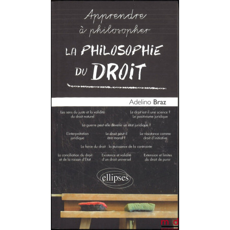 LA PHILOSOPHIE DU DROIT, coll. Apprendre à philosopher