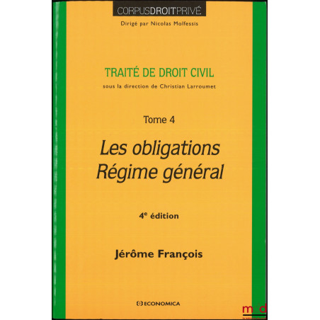 LES OBLIGATIONS, RÉGIME GÉNÉRAL, 4e éd., Traité de droit civil, t. 4, coll. Corpus droit privé