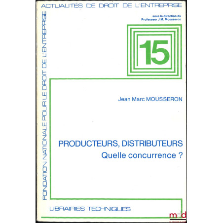 PRODUCTEURS, DISTRIBUTEURS - QUELLE CONCURRENCE ?, Actualités de droit de l’entreprise