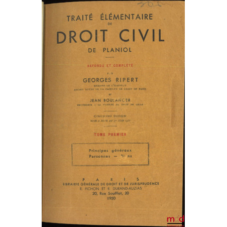 TRAITÉ ÉLÉMENTAIRE DE DROIT CIVIL, Refondu et complété par Georges Ripert et Jean Boulanger :t. I : Principes généraux - Per...