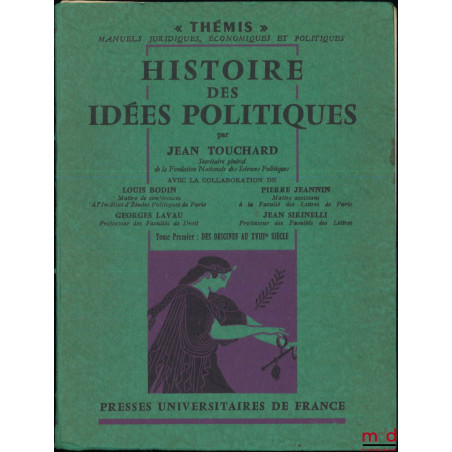 HISTOIRE DES IDÉES POLITIQUES, t. I : Des origines au XVIIIe siècle, avec la collaboration de L. Bodin, G. Lavau, P. Jeannin ...