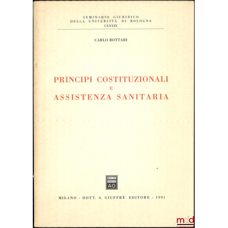 PRINCIPI COSTITUZIONALI E ASSISTENZA SANITARIA, Con la prefazione del prof. Antonio La Pergola