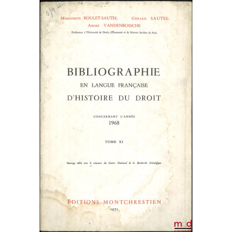 BIBLIOGRAPHIE EN LANGUE FRANÇAISE D’HISTOIRE DU DROIT,  Concernant l’année 1968, t. XI