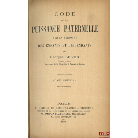 CODE DE LA PUISSANCE PATERNELLE Sur la personne des enfants et descendants, [mq. t. II]