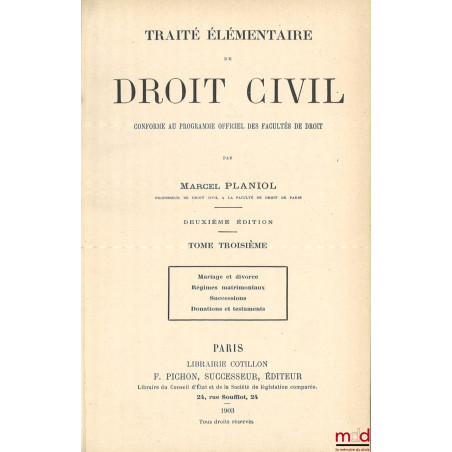 TRAITÉ ÉLÉMENTAIRE DE DROIT CIVIL :t. III [seul] : Mariage et divorce. Régimes matrimoniaux. Successions. Donations et testa...