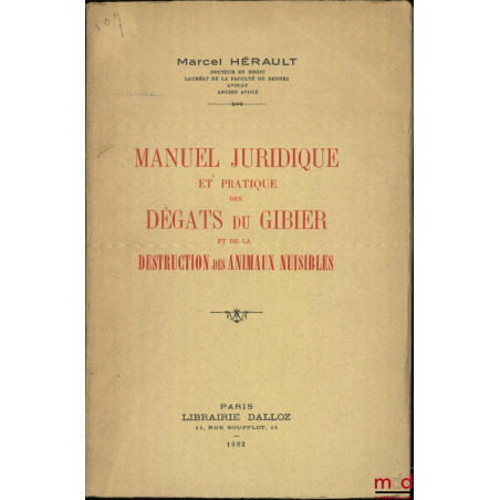 MANUEL JURIDIQUE ET PRATIQUE DES DÉGÂTS DU GIBIER ET DE LA DESTRUCTION DES ANIMAUX NUISIBLES