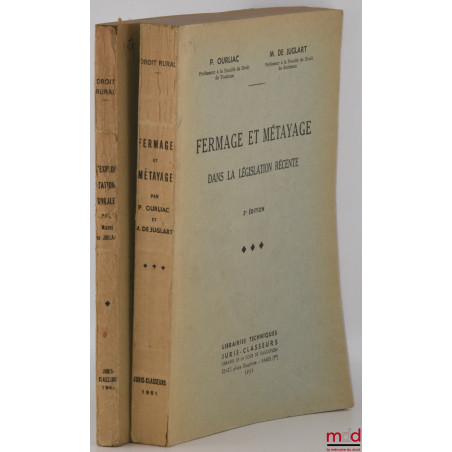 DROIT RURAL :t. I : L?EXPLOITATION RURALE par M. de J., Préface de L. Julliot de la Morandière ;t. III : FERMAGE ET MÉTAYAG...