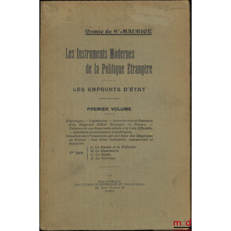 LES INSTRUMENTS MODERNES DE LA POLITIQUE ÉTRANGÈRE, Les emprunts d?État, Premier volume : Historique. - Législation. - Introd...