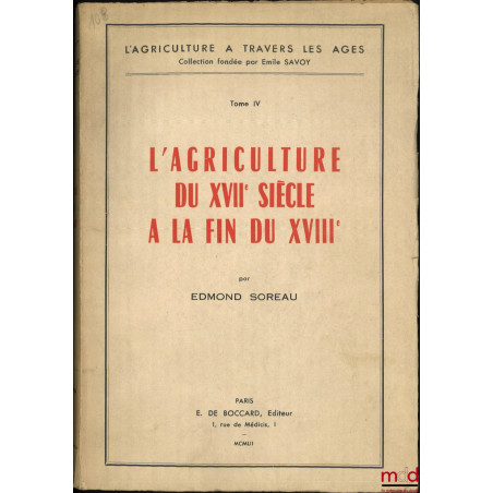 L?AGRICULTURE À TRAVERS LES ÂGES, Histoire des faits, des institutions, de la pensée et des doctrines économiques et sociales...