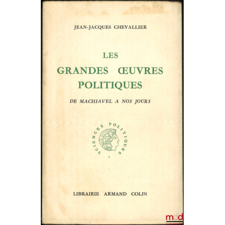 LES GRANDES ŒUVRES POLITIQUES DE MACHIAVEL À NOS JOURS, 6e éd.