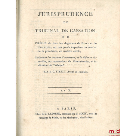 JURISPRUDENCE DU TRIBUNAL DE CASSATION, ou PRÉCIS de tous les Jugements de Rejet et de Cassation, sur des points importants d...