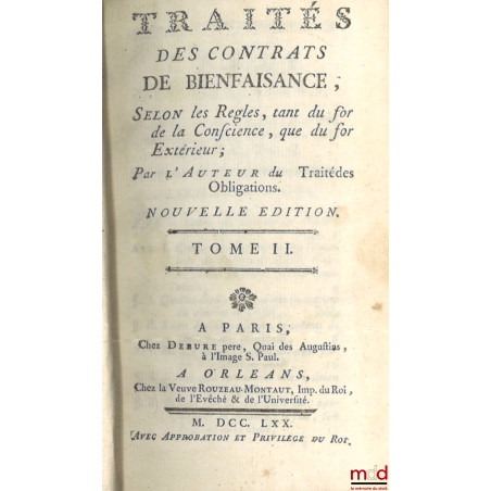 ?UVRES DE POTHIER : TRAITÉS DES CONTRATS DE BIENFAISANCE, Selon les règles tant du for de la conscience, que du for extérieur...