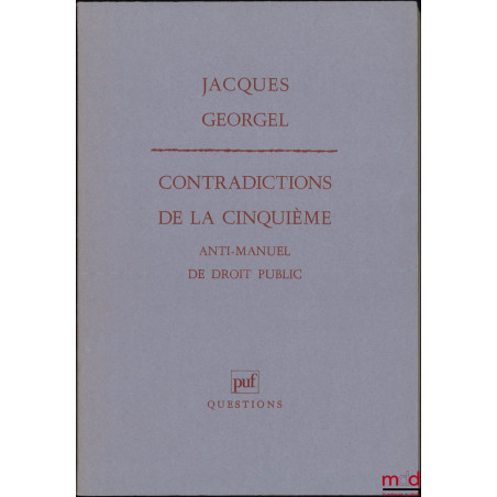 CONTRADICTIONS DE LA CINQUIÈME, anti-manuel de droit public, coll. Questions