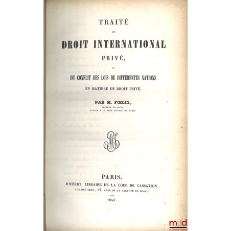 TRAITÉ DU DROIT INTERNATIONAL PRIVÉ, ou DU CONFLIT DES LOIS DE DIFFÉRENTES NATIONS EN MATIÈRE DE DROIT PRIVÉ