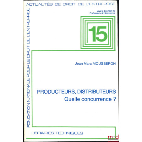 PRODUCTEURS, DISTRIBUTEURS, Quelle concurrence ?, Actualités de droit de l’entreprise, n° 15